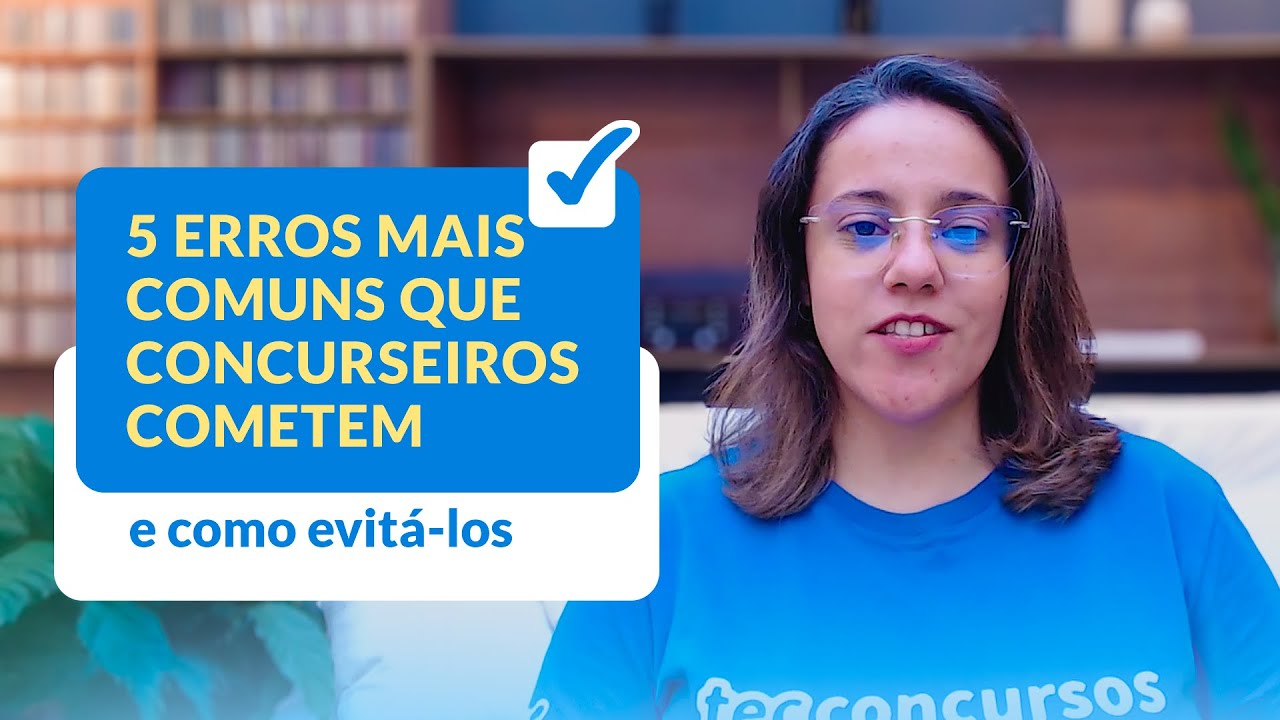 5 ERROS mais comuns que CONCURSEIROS cometem