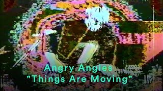 Angry Angles - "Things Are Moving" (Unreleased Version)