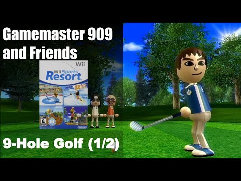 Gamemaster 909 and Friends: Wii Sports Resort - 9-Hole Golf (Part 1/2)