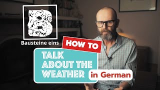 HOW to TALK about the WEATHER in GERMAN |  VideoLecture | Bausteine eins HEG101