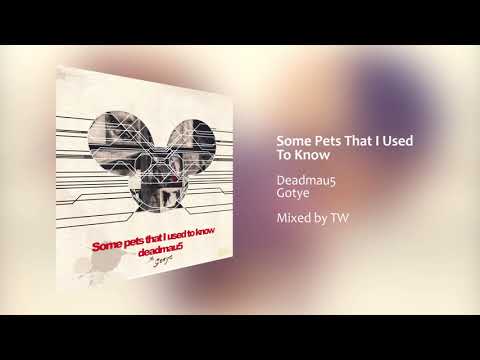 Deadmau5, Gotye - Some Pets That I Used To Know
