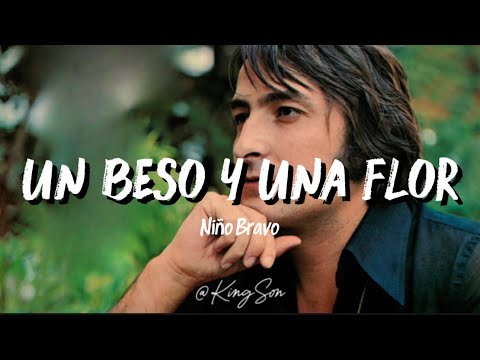 Niño Bravo - Un beso y una flor (Letra)