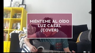MIÉNTEME AL OÍDO -LUZ CASAL (COVER)