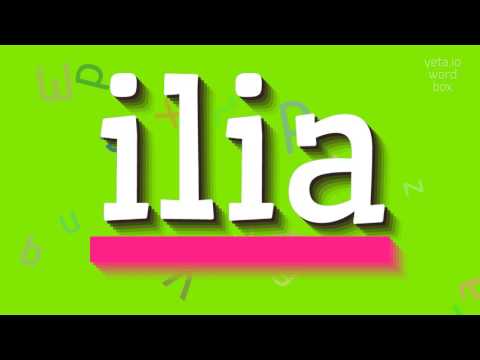 ILIA - HOW TO PRONOUNCE IT?