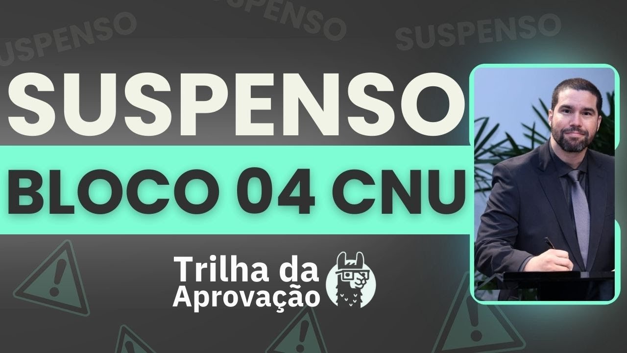 SUSPENSO - BLOCO 04 CNU | Trilha da Aprovação
