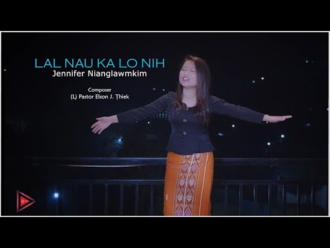 Jennifer Nianglawmkim - Lal nau ka lo nih || Official music video