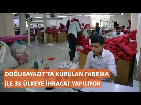 Doğubayazıt’ta kurulan fabrika ile 35 ülkeye ihracat yapılıyor