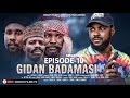 GIDAN BADAMASI SEASON 5 EPISODE 10 Mijinyawa Dankwambo Hadiza Gabon Daushe UmmaShehu FalaluDorayi