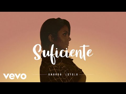 Amanda Loyola - Suficiente (Lyric Video)