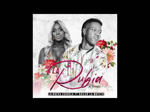 Gailen La Moyeta feat. La Nueva Escuela  - La Rubia (Remix) 2019