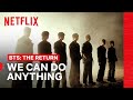 BTS Reflects On Moving Forward And Coming Back Together BTS THE RETURN Netflix Philippines