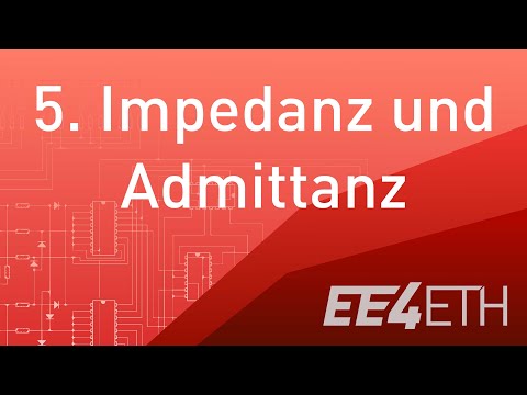 Impedanz und Admittanz | #05 Netzwerke und Schaltungen 2 | EE4ETH