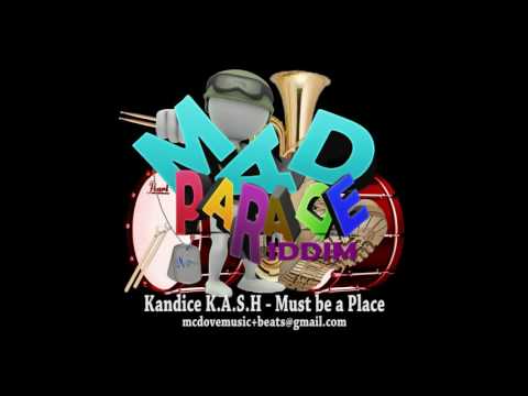 MAD PARADE RIDDIM   KANDICE KASH   MUST BE A PLACE