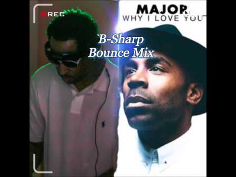 Major - Why I Love You (B - Sharp New Orleans Bounce Mix)