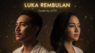 Download lagu LUKA REMBULAN - YELSE | COVER BY LY7N #cover #musik #coversong  mp3