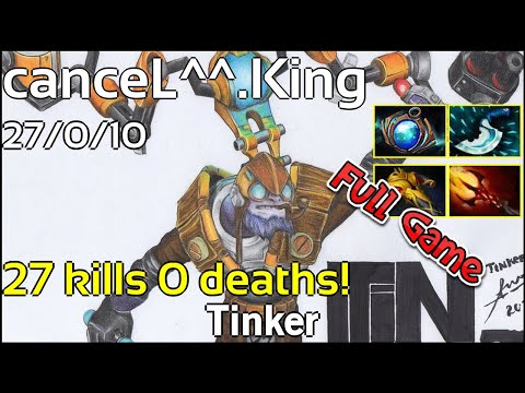 27 kills 0 deaths! canceL^^ [King] Tinker - Dota 2 Full Game 7.19