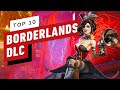 Top 10 Borderlands DLC of All Time