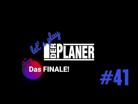 Let's Play Der Planer #41 - Das Finale!