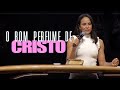 Pra Cintya Portella O Bom Perfume De Cristo Igreja Bola De Neve