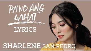 Sharlene San Pedro - Pa&#39;no Ang Lahat Lyrics
