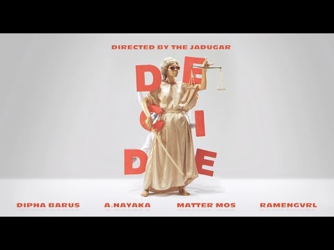 DECIDE - Matter Mos x A.Nayaka x Ramengvrl x Dipha Barus [Official Music Video]