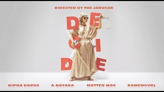 DECIDE - Matter Mos x A.Nayaka x Ramengvrl x Dipha Barus [Official Music Video]