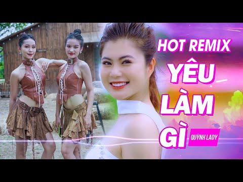 YÊU LÀM GÌ REMIX | MUSIC VIDEO | QUỲNH LADY X SONG ĐẠT MEDIA | Yêu làm gì để rồi phải khóc
