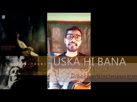 Uska Hi Bana(Acoustic Cover) || 1920 Evil Returns || Arijit Singh || Cover By Dibakar Chakraborty