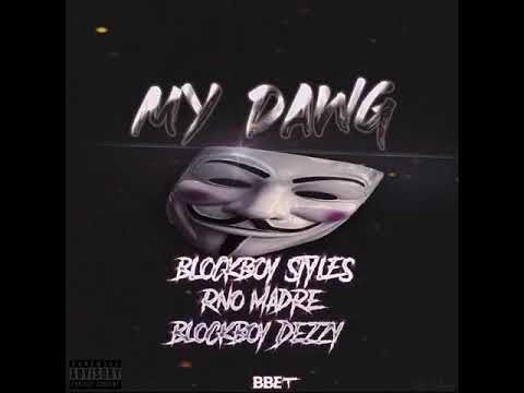 Blockboy Dezzy ft Blockboy Stylez & Rno Madre - My dawg
