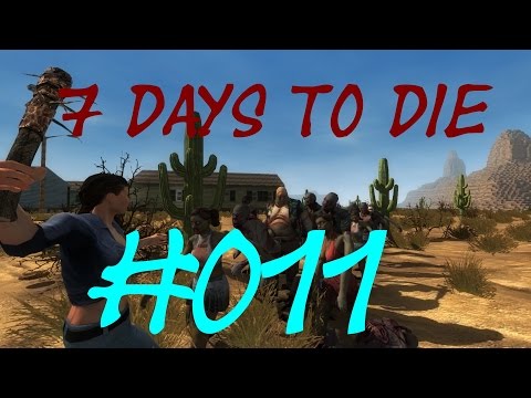 7 DAYS TO DIE #011 - die Suche nach einem Tresor ★ Let's Play 7 Days to die [German] [Full HD]