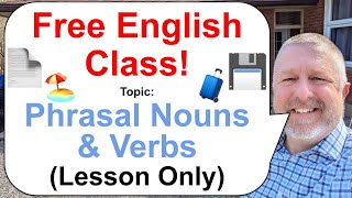 Let's Learn English! Topic: Phrasal Nouns! 🧳💾📄 (Lesson Only)