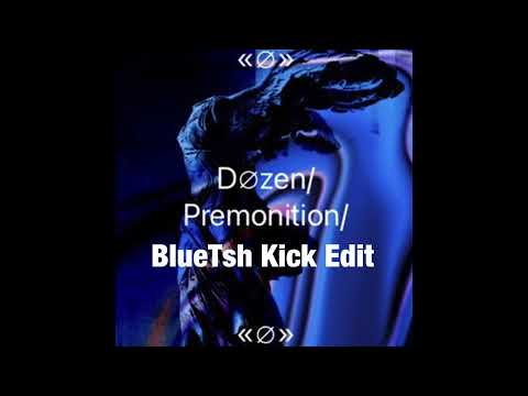 【Xtra Raw】Dozen-Premonition(BlueTsh Kick Edit)