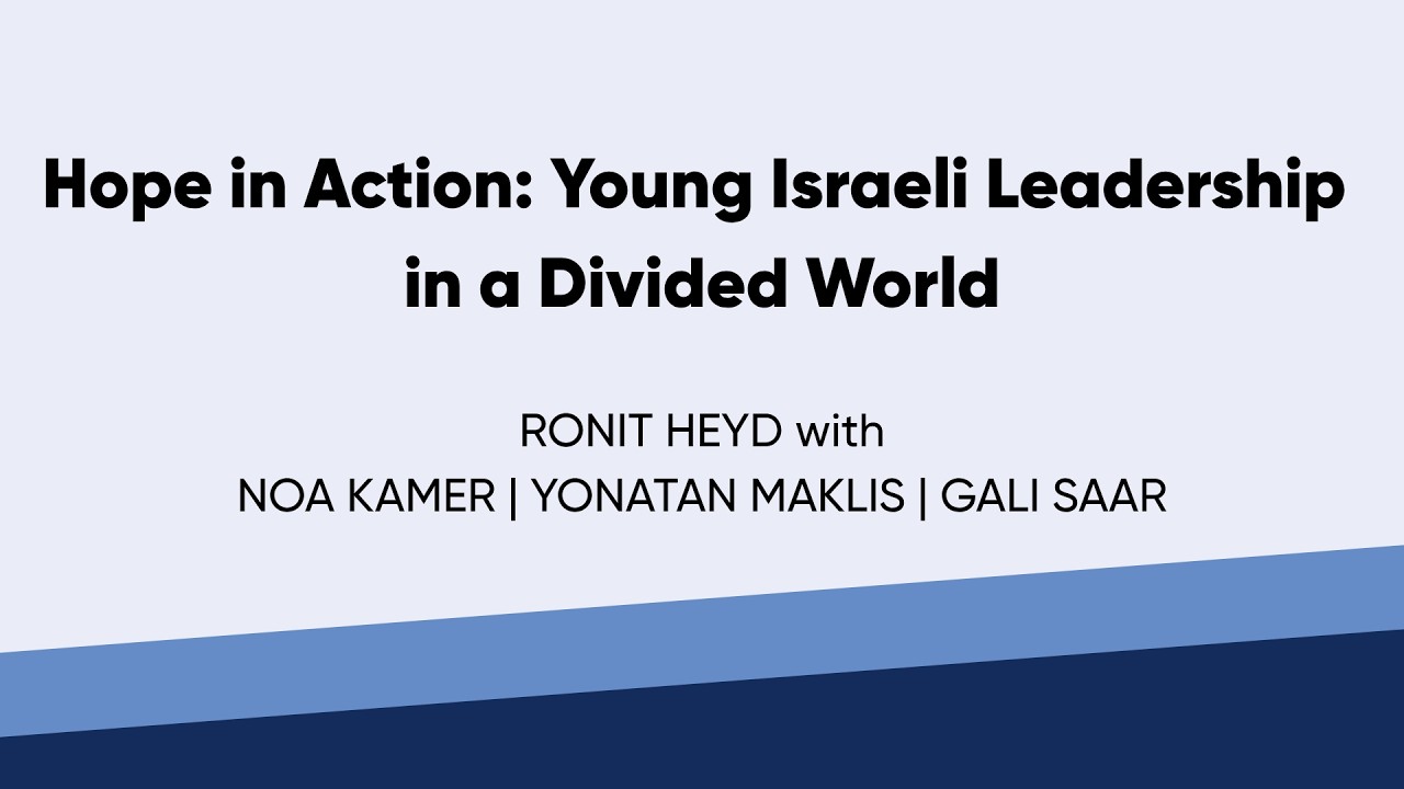 Hope in Action: Young Israeli Leadership in a Divided World
