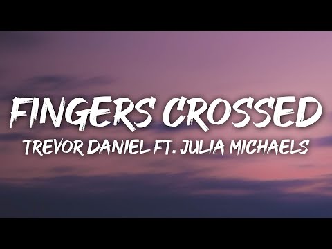 Trevor Daniel - Fingers Crossed (Lyrics) feat. Julia Michaels