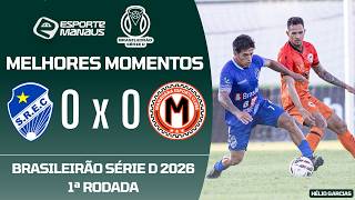 SÃO RAIMUNDO-RR 0 X 0 MANAUARA | MELHORES MOMENTOS | 1ª RODADA DO BRASILEIRÃO SÉRIE D 2026