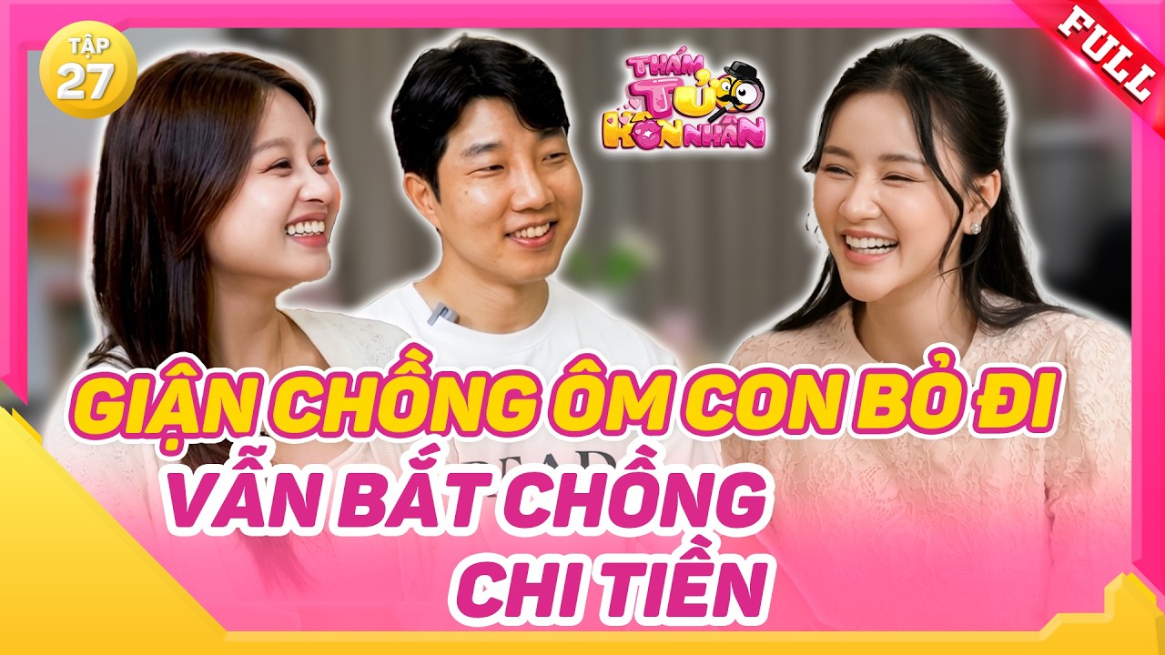 Vợ Việt lỡ bán 3 cây vàng cưới, Chồng Hàn bắt chuộc và cái kết | Thám Tử Hôn Nhân 2026 tập 27