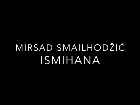 Mirsad Smailhodžić - Ismihana