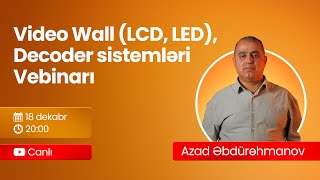 Video Wall (LCD, LED) və Decoder Sistemləri