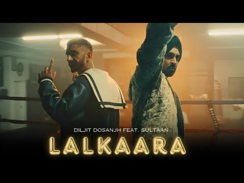 Diljit Dosanjh : Lalkara (Official Video) Sultaan | Ghost | Diljit Dosanjh New Album | New Song