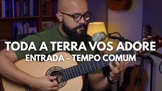 Toda a terra vos adore | Canto de Entrada | Tempo Comum