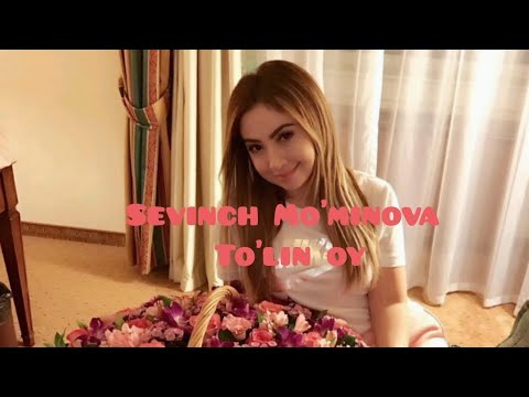 Sevinch Mo'minova  - To'lin oy 