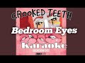 Bedroom Eyes - Crooked Teeth Karaoke