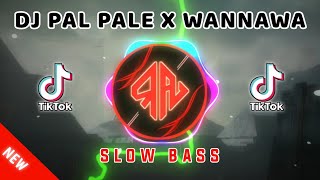 Download lagu DJ PAL PALE X WANNAWA SLOW BASS VIRAL mp3