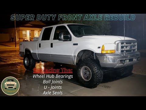 Ford Super Duty Front Axle, Bearings, Hubs, Seals, U Joints, Ball Joints Replacement