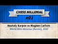 Anatoly Karpov vs Magnus Carlsen - World Blitz Moscow (Russia), 2007