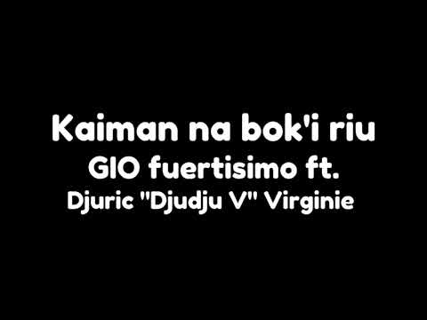 Kaiman na bok'i riu  GIO fuertisimo ft. Djuric "Djudju V" Virginie (2005)