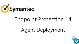 Symantec SEP 14 - Agent Deployment