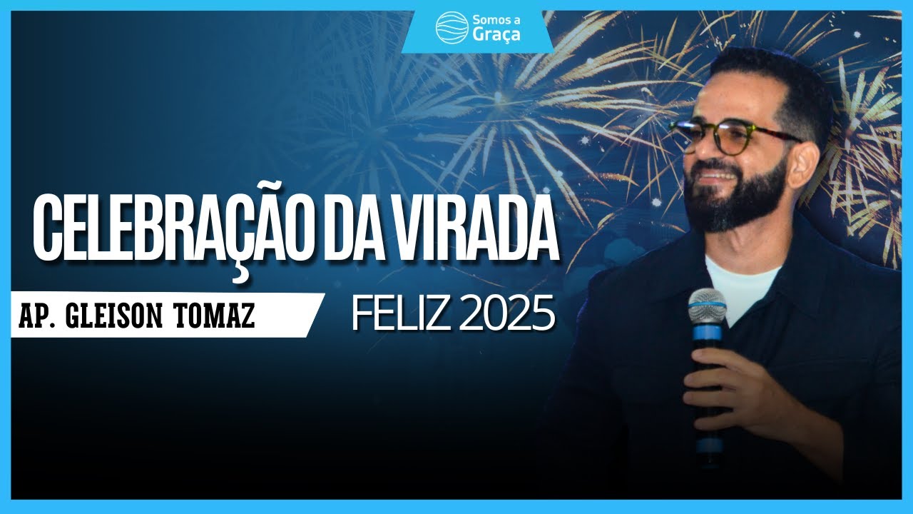 CELEBRAÇÃO DA VIRADA | Gleison Tomaz | Somos a Graça