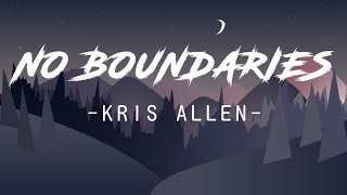 Kris Allen - No Boundaries (Lyrics)