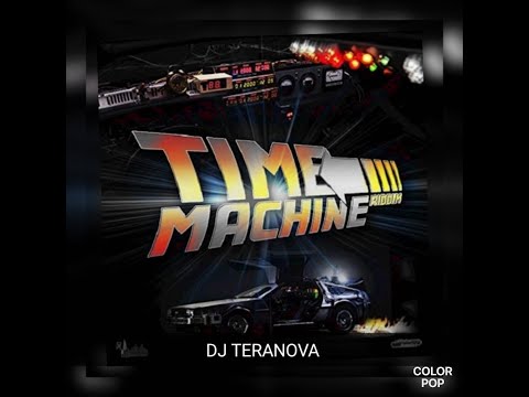 TIME MACHINE RIDDIM MIX DJ TERANOVA{DEC 2018}